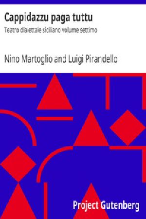 [Gutenberg 35804] • Cappidazzu paga tuttu / Teatro dialettale siciliano volume settimo